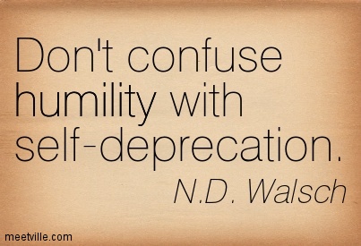 Humility vs self-deprecation